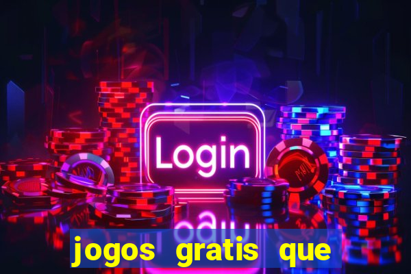 jogos gratis que realmente ganha dinheiro